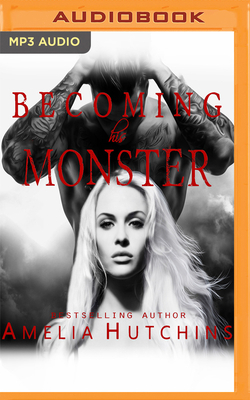 Becoming His Monster by Amelia Hutchins