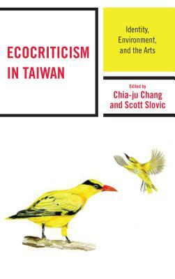 Ecocriticism in Taiwan: Identity, Environment, and the Arts by 