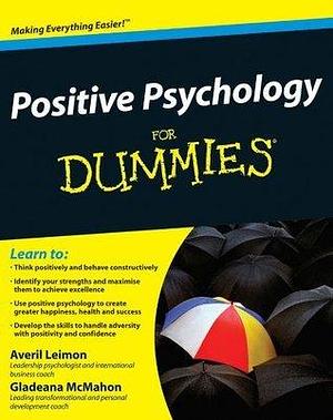 Positive Psychology For Dummies by Averil Leimon, Averil Leimon, Gladeana McMahon