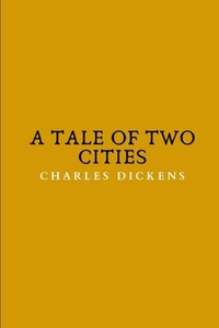 A Tale Of Two Cities by Charles Dickens