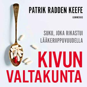 Kivun valtakunta by Patrick Radden Keefe