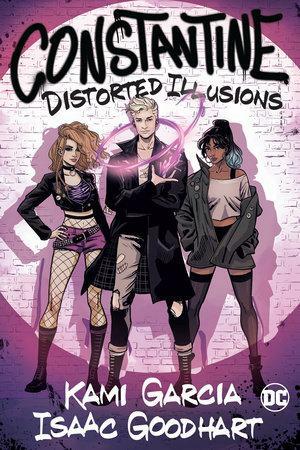 Constantine: Distorted Illusions by Kami Garcia