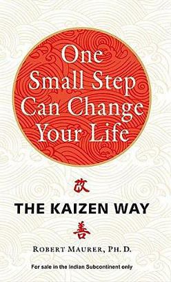 One Small Step Can Change Your Life: The Kaizen Way by Robert Maurer