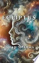 Ecliptus: AI and Human Conflict Unleashed by Ishan Sharma