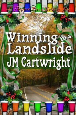 Winning in a Landslide by J.M. Cartwright