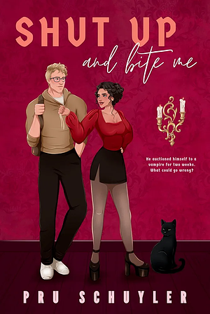 Shut Up and Bite Me by Pru Schuyler