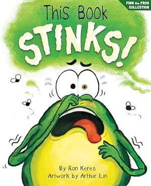 This Book Stinks!: A Funny And Interactive Story For Kids by Arthur Lin, Ron Keres, Ron Keres