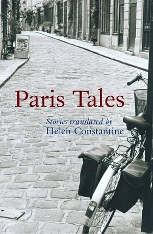 Paris Tales: A Literary Tour of the City by Helen Constantine, Helen Constantine