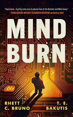 Mind Burn by Rhett C. Bruno, T. E. Bakutis