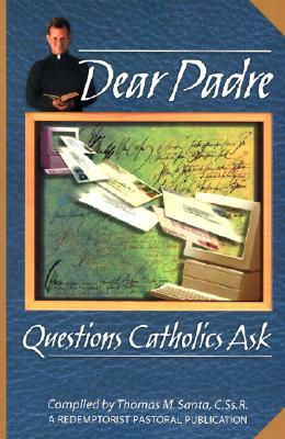 Dear Padre: Questions Catholics Ask by Redemptorist Pastoral Publication