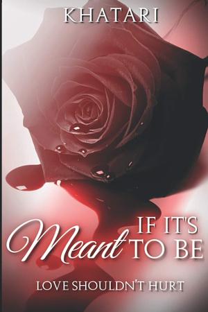 If It's Meant To Be: Love Shouldn't Hurt by Tam Jernigan, Khatari, Khatari