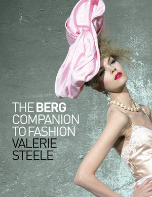 The Berg Companion to Fashion by Valerie Steele