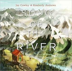 Song of the River by Joy Cowley, Kimberly Andrews