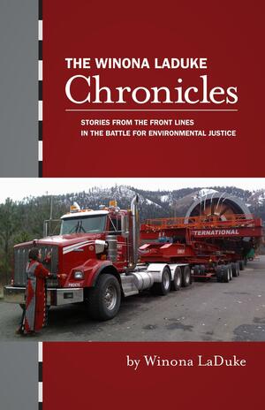 Chronicles: Stories from the Front Lines in the Battle for Environmental Justice by Winona LaDuke, Sean Aaron Cruz