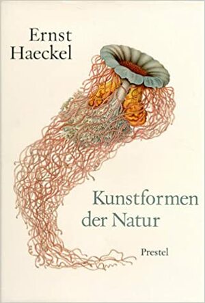 Art Forms in Nature: The Prints of Ernst Haeckel by Irenaus Eibl-Eibesfeld, Richard Hartmann, Olaf Breidback, Ernst Haeckel
