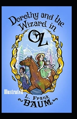 Dorothy and the Wizard in Oz Illustrated by L. Frank Baum