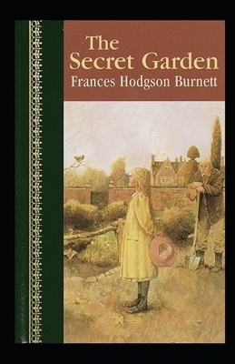 The Secret Garden Illustrated by Frances Hodgson Burnett