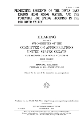 Protecting residents of the Devils Lake region from rising waters, and the potential for spring flooding in the Red River Valley by Committee on Appropriations (senate), United States Congress, United States Senate