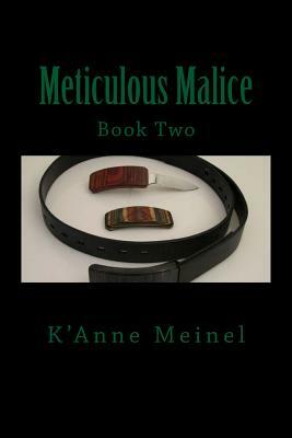 Meticulous Malice by K'Anne Meinel