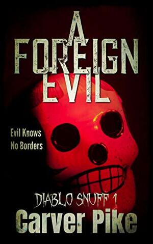 A Foreign Evil by Chris Genovese, C.C. Genovese, Carver Pike