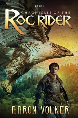 Chronicles of the Roc Rider by Aaron Volner