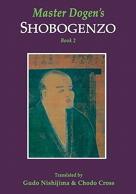 Master Dogen's Shobogenzo, Book 2 by Chodo Cross, Gudo Nishijima