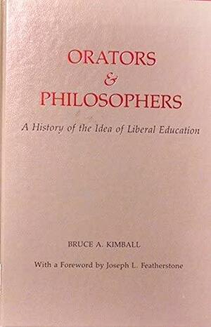 Orators &amp; Philosophers: A History of the Idea of Liberal Education by Bruce A. Kimball