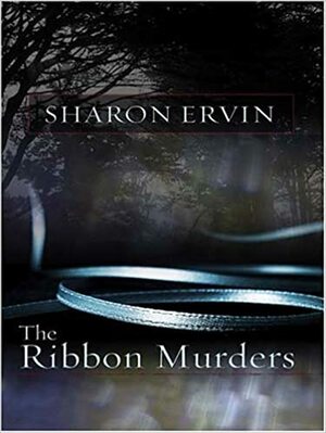 The Ribbon Murders by Sharon Ervin