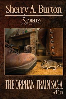 Shameless by Sherry a. Burton