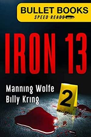 Iron 13 by Manning Wolfe, Billy Kring