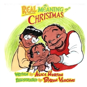 The Real Meaning of Christmas by Alice F. Horton