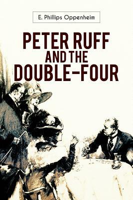 Peter Ruff and the Double-Four by Edward Phillips Oppenheim