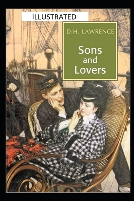 Sons and Lovers (Illustrated) by D.H. Lawrence