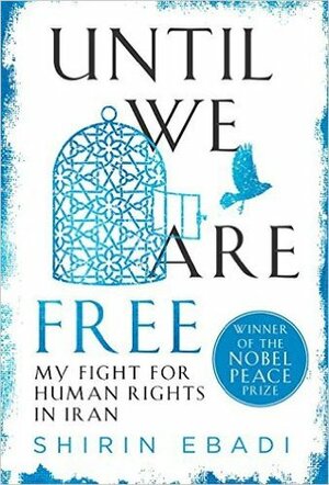 Until We Are Free by Shirin Ebadi, Karen Alpert