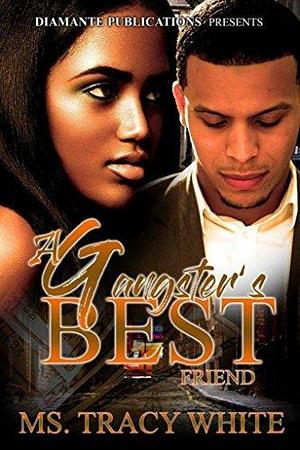 A Gangster's Best Friend by Tracy White, Tracy White