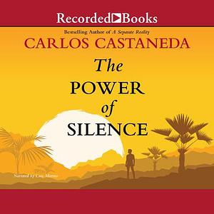 The Power of Silence by Carlos Castaneda