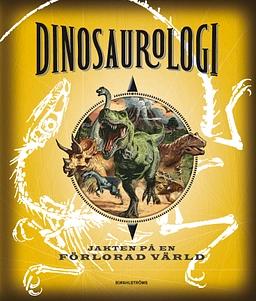 Dinosaurologi: jakten på en förlorad värld : redogörelse från en expedition in i det okända : Sydamerika - april 1907 by Raleigh Rimes