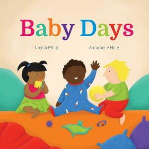 Baby Days: A going to bed book for babies and toddlers by Nicola Philp