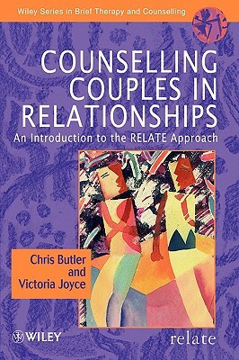Counselling Couples in Relationships: An Introduction to the Relate Approach by Christopher Butler, Victoria Joyce