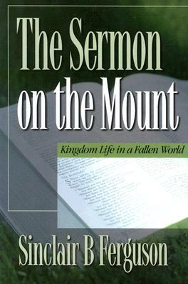 Sermon on the Mount: by Sinclair B. Ferguson