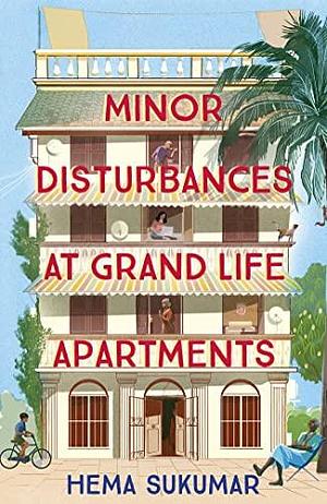 Minor Disturbances at Grand Life Apartments: your perfect uplifting read by Hema Sukumar, Hema Sukumar