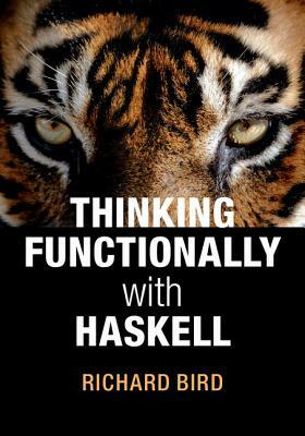 Thinking Functionally with Haskell by Richard Bird