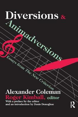 Diversions and Animadversions: Essays from "the New Criterion" by Alexander Coleman