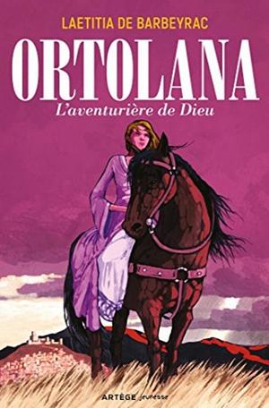 Ortolana. L'aventurière de Dieu by Laetitia de Barbeyrac