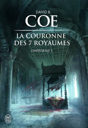 La Couronne des 7 royaumes, l'intégrale 1 by David B. Coe