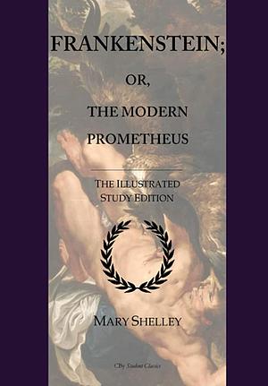 Frankenstein; Or The Modern Prometheus by Mary Shelley