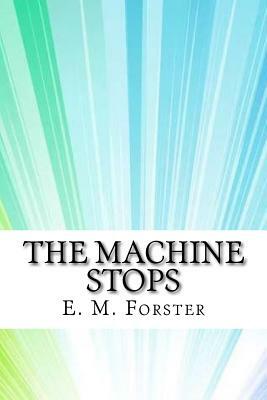 The Machine Stops by E.M. Forster