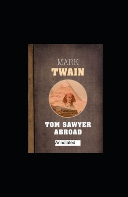 Tom Sawyer Abroad Annotated by Mark Twain