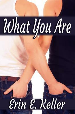 What You Are by Erin E. Keller