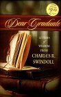 Dear Graduate: Letters of Wisdom from Chuck Swindoll by Charles R. Swindoll